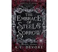 The Embrace of Steel and Sorrow