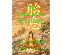 The Embryonic Breathing: Four Essential Texts with Translation and Commentary