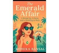 THE EMERALD AFFAIR: A Break-Up, A Heist, and a Wedding to Ruin