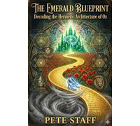 The Emerald Blueprint: The Wonderful Wizard of Oz