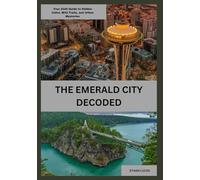 The emerald city decoded: Your 2026 Guide to Hidden Cafes, Wild Trails, and Urban Mysteries
