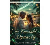 The Emerald Dynasty: From passion to power - will their love survive the weight of destiny ?