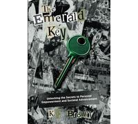 The Emerald Key: Unlocking the Secrets to Personal Empowerment and Societal Advancement