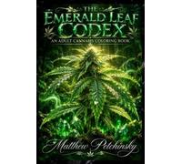 The Emerald Leaf Codex: An Adult Cannabis Coloring Book