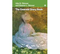 The Emerald Story Book: A charming collection of stories, legends, and poems about spring flowering, Easter, and nature waking up back to life.