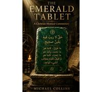 The Emerald Tablet: A Christian Mystical Commentary