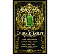 The Emerald Tablet (Illustrated): With Historical Introduction and Esoteric Commentary