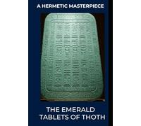 THE EMERALD TABLETS OF THOTH: A HERMETIC MASTERPIECE