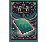 THE EMERALD TABLETS OF THOTH FOR BEGINNERS