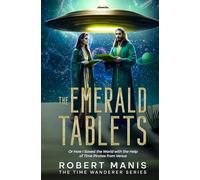 The Emerald Tablets: Or How I Saved the World with the Help of Time Pirates from Venus