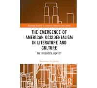 The Emergence of American Occidentalism in Literature and Culture: The Disguised Identity