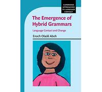 The Emergence of Hybrid Grammars: Language Contact and Change