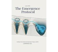 The Emergence Protocol: Unified Informational Substrate Theory (UIST)