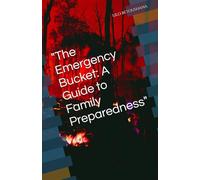 "The Emergency Bucket: A Guide to Family Preparedness"