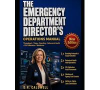The Emergency Department Director’s Operations Manual: Throughput, Triage Models, Boarding, Behavioral Health Holds, ESI Calibration, and Building an ED That Performs Under Volume