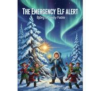 The Emergency Elf Alert: Björg'S Frosty Fable