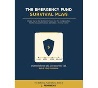 The Emergency Fund Survival Plan: A Simple Step-by-Step Workbook for Saving Your First Emergency Fund, Handling Unexpected Expenses, and Building a Financial Cushion