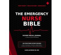 The Emergency Nurse Bible: A Patient Care Recall & Clinical Reference Journal for Emergency Nurses