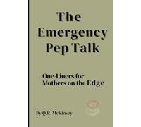The Emergency Pep Talk: One Liners for Mothers on the Edge