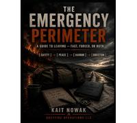The Emergency Perimeter:: A Guide to Leaving - Fast, Forced, or Both (Workbook Edition)