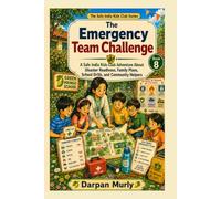 The Emergency Team Challenge: A Safe India Kids Club Adventure About Disaster Readiness, Family Plans, School Drills and Community Helpers: 8