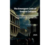 The Emergent Code of Imperial Collapse: A Quantitative Analysis Based on the Integrated Complexity Index (ICI)