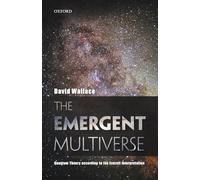 The Emergent Multiverse: Quantum Theory According To The Everett Interpretation