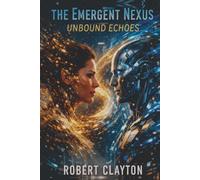The Emergent Nexus: Unbound Echoes