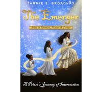 The Emerger: Arise in Promise, Prayer, & Power - A Priest’s Journey of Intercession