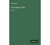 The Emigrant's Wife: Vol. III