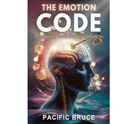 The Emotion Code: Decode Your Feelings, Unlock Your Potential