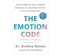 The Emotion Code: How to Release Your Trapped Emotions for Abundant Health, Love, and Happiness