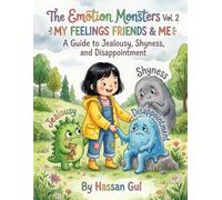 The Emotion Monsters Vol. 2: A Guide to Jealousy, Shyness, and Disappointment