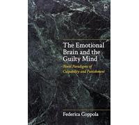 The Emotional Brain and the Guilty Mind: Novel Paradigms of Culpability and Punishment