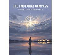 The Emotional Compass: Finding Connection And Peace