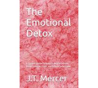 The Emotional Detox: A Guided System to Release Mental Tension, Break Thought Loops, and Rebuild Inner Calm