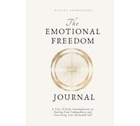 The Emotional Freedom Journal: A Year of Daily Contemplations on Healing from Codependency and Uncovering Your Reclaimed Self