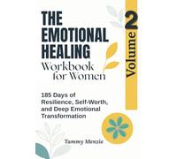 The Emotional Healing Workbook For Women (Volume 2): 185 Days of Resilience, Self-Worth, and Deep Emotional Transformation