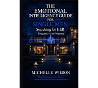 The Emotional Intelligence Guide for Single Men