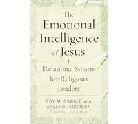 The Emotional Intelligence of Jesus: Relational Smarts for Religious Leaders