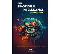 The Emotional Intelligence Revolution: Humanity’s Greatest Superpower in the Age of AI