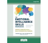 The Emotional Intelligence Skills Workbook: Improve Communication and Build Stronger Relationships (Large Print Edition)