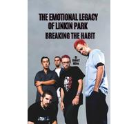 THE EMOTIONAL LEGACY OF LINKIN PARK: BREAKING THE HABIT