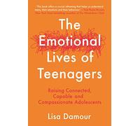 Lisa Damour The Emotional Lives of Teenagers (Tascabile)