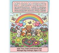 The Emotional Regulation Coloring Book for Kids: (SEO + Buyer Friendly) 50 Mindful Coloring Pages to Help Children Manage Big Feelings, Practice Calm Breathing, Build Confidence, and Learn Kindness