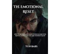 The Emotional Reset: How to Release Emotional Overload, Recover Mental Energy, and Feel Like Yourself Again