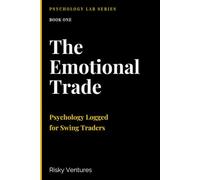 The Emotional Trade: Psychology Logged™ for Swing Traders