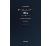 The Emotionally Intelligent Man: A 28-Day Workbook to Master Your Emotions, Communicate Better & Build Stronger Relationships -- Guided Journal with Daily Exercises & Conversation Scripts for Men