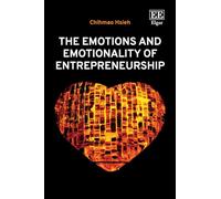 The Emotions and Emotionality of Entrepreneurship