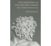 The Emotions of the Ancient Greeks: Studies in Aristotle and Classical Literature